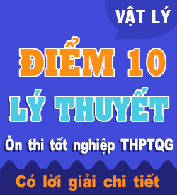 Điểm 10+ Lý thuyết Vật Lý